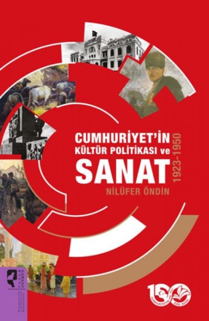 Cumhuriyetin Kültür Politikasi ve Sanat 1923-1950 - Nilüfer Öndin