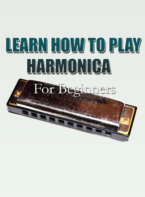 Learn How To Play Harmonica For Beginners - MalbeBooks