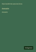 Cover-Bild zum Titel 'Annuaire' von 'Paris Société Des Amis Des Livres'