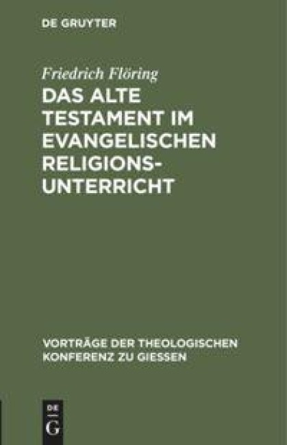 Das Alte Testament im evangelischen Religionsunterricht - Friedrich Flöring