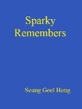 Sparky Remembers - Seung Geel Hong