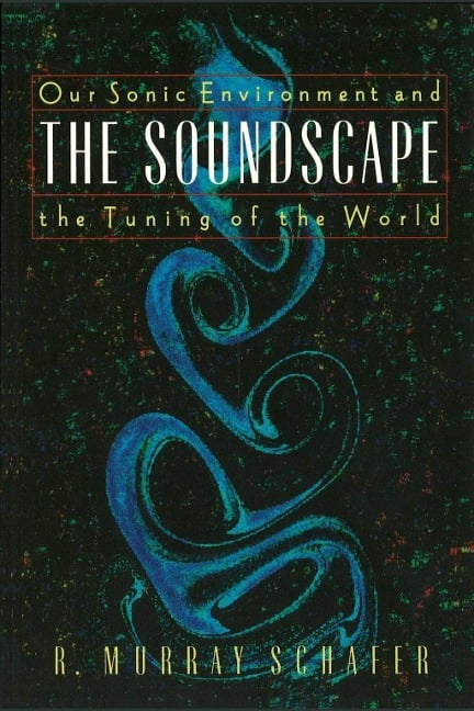The Soundscape - R. Murray Schafer