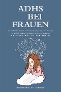 Cover-Bild zum Titel 'ADHS bei Frauen - Selbstbewusster und erfolgreicher im Alltag - Ein wissenschaftliches Praxishandbuch' von 'Jean-Maurice Cecilia-Menzel'