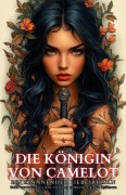 Die Königin von Camelot: Ein spannender Liebesroman über Zeitreisen, Liebe und das Erwecken einer Legende - Victoria Ravenswood