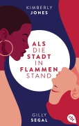Cover-Bild zum Titel 'Als die Stadt in Flammen stand' von 'Kimberly Jones, Gilly Segal'