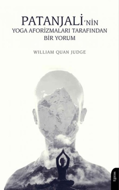Patanjalinin Yoga Aforizmalari Tarafindan Bir Yorum - William Quan Judge