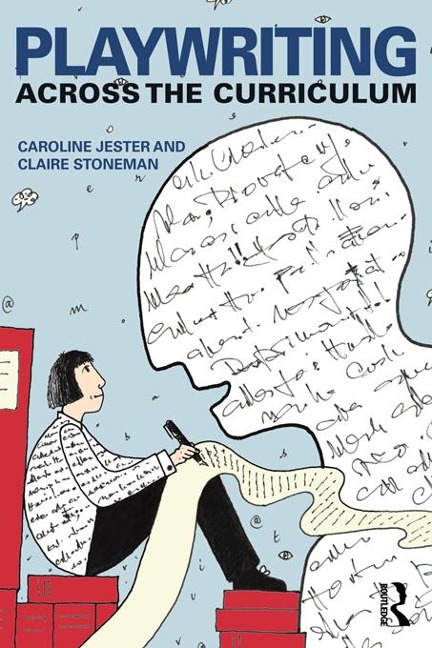 Playwriting Across The Curriculum - Claire Stoneman, Caroline Jester