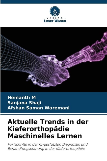 Aktuelle Trends in der Kieferorthopädie Maschinelles Lernen - Hemanth M, Sanjana Shaji, Afshan Saman Waremani