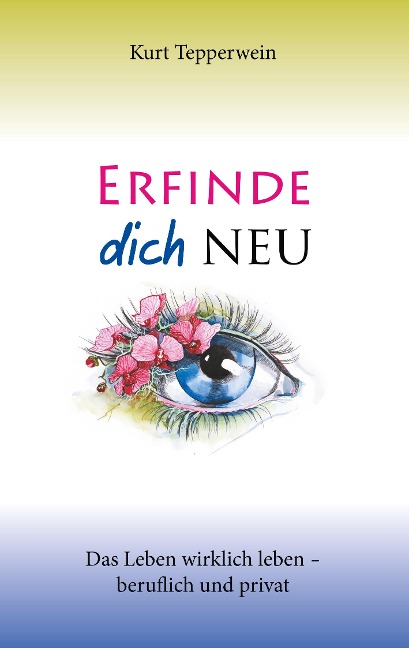 Erfinde dich neu - Kurt Tepperwein