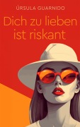 Cover-Bild zum Titel 'Dich zu lieben ist riskant' von 'Úrsula Guarnido'