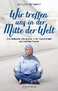 Cover-Bild zum Titel 'Wir treffen uns in der Mitte der Welt' von 'Menerva Hammad'