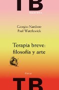 Terapia Breve: Filosofia Y Arte - Giorgio Nardone
