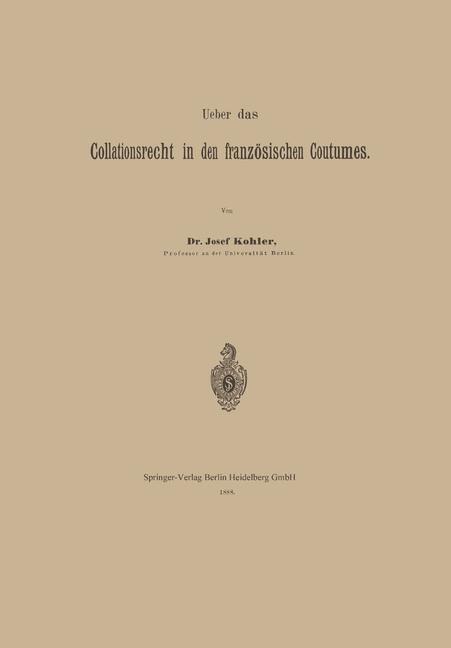 Ueber das Collationsrecht in den französischen Coutumes - Josef Kohler