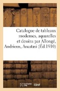 Cover-Bild zum Titel 'Catalogue de Tableaux Modernes, Aquarelles Et Dessins Par Allongé, Andrieux, Anastasi' von 'Graat'