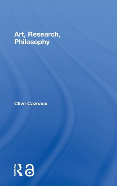 Art, Research, Philosophy - Clive Cazeaux