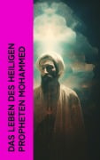 Cover-Bild zum Titel 'Das Leben des Heiligen Propheten Mohammed' von 'Essad Bey'