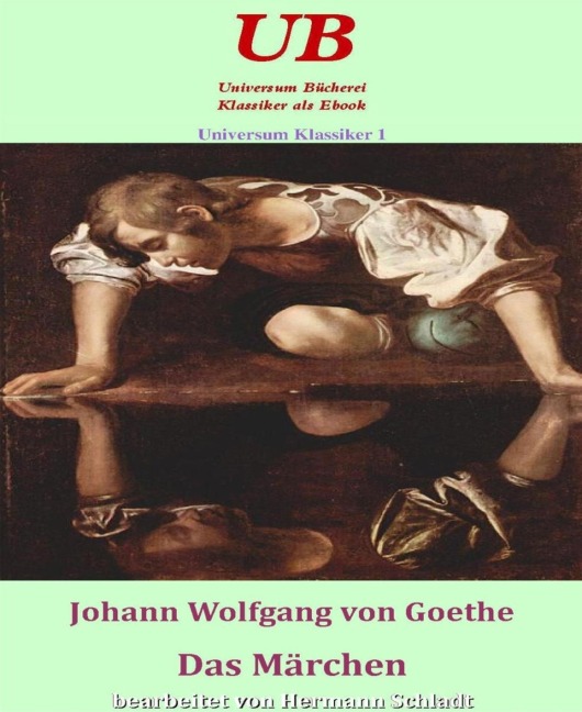 Universum Klassiker 1: Das Märchen - Hermann Schladt, Johann Wolfgang von Goethe