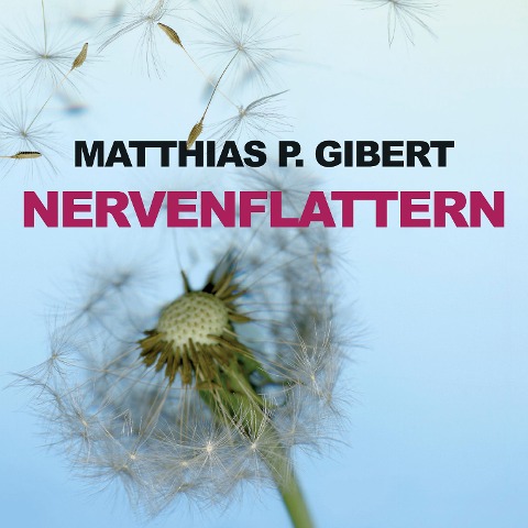 Nervenflattern (Ungekürzt) - Matthias P. Gibert