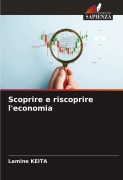 Cover-Bild zum Titel 'Scoprire e riscoprire l'economia' von 'Lamine Keita'