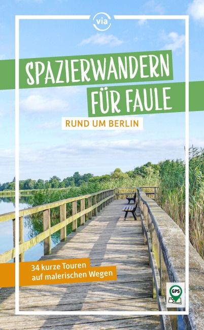 Spazierwandern für Faule rund um Berlin - Dolores Kummer