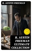 Cover-Bild zum Titel 'R. AUSTIN FREEMAN Ultimate Collection' von 'R. Austin Freeman'