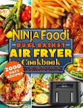Ninja Foodi Dual Basket Air Fryer Cookbook: Quick, Delicious, Irresistible and Effortless Recipes for Everyone to Master Your Dual Zone Air Fryer. - Victoria Lopez