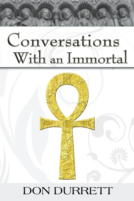 Conversations with an Immortal - Don Durrett