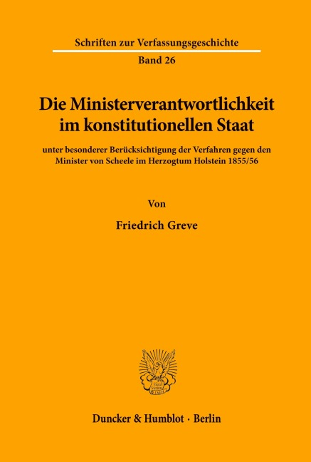 Die Ministerverantwortlichkeit im konstitutionellen Staat, - Friedrich Greve