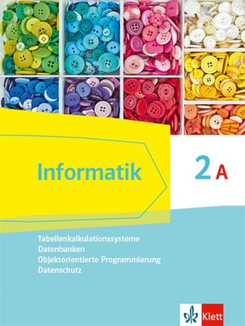 Informatik 2A (Tabellenkalkulationssysteme, Datenbanken, Objektorientierte Programmierung, Datenschutz). Schülerbuch Klasse 9.  Ausgabe Bayern - 