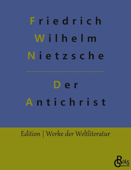 Der Antichrist - Friedrich Wilhelm Nietzsche