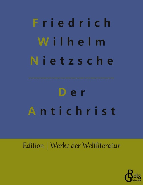Der Antichrist - Friedrich Wilhelm Nietzsche