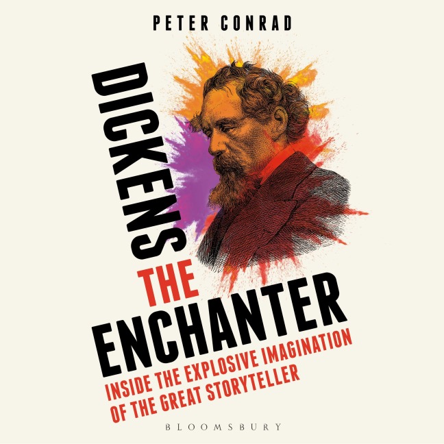 Dickens the Enchanter - Peter Conrad