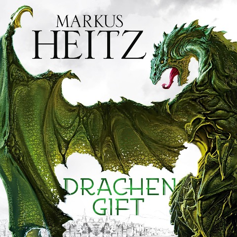Drachengift (Die Drachen-Reihe 3) - Markus Heitz