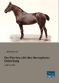 Die Pferdezucht des Herzogtums Oldenburg - L. Hofmeister