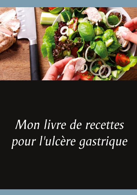 Mon livre de recettes pour l'ulcère gastrique - Cédric Menard