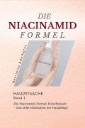 Cover-Bild zum Titel 'Die Niacinamid-Formel: Entschlüsselt - Das stille Multitalent der Hautpflege (Hau(p)tsache, #1)' von 'Henrietta Adelhofen'