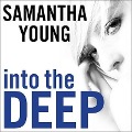 Cover-Bild zum Titel 'Into the Deep' von 'Samantha Young'