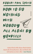 Cover-Bild zum Titel 'How to Do Nothing with Nobody All Alone by Yourself' von 'Robert Paul Smith'