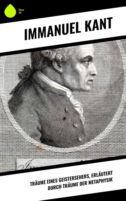 Träume eines Geistersehers, erläutert durch Träume der Metaphysik - Immanuel Kant
