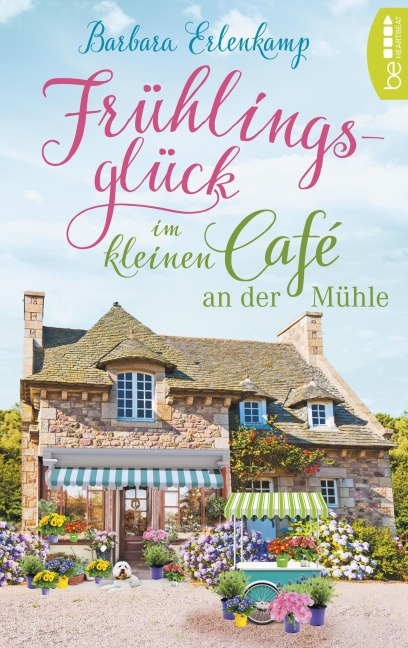 Frühlingsglück im kleinen Café an der Mühle - Barbara Erlenkamp
