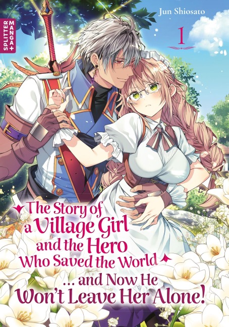 The Story of a Village Girl and the Hero Who Saved the World... and Now he Won't Leave Her Alone 01 - Jun Shiosato