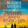 Cover-Bild zum Titel 'Sisters Under the Rising Sun' von 'Heather Morris'