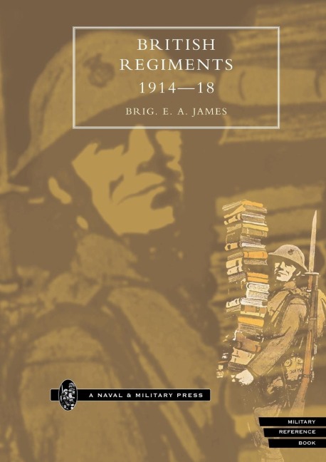 BRITISH REGIMENTS 1914-18 - Brig Ea James