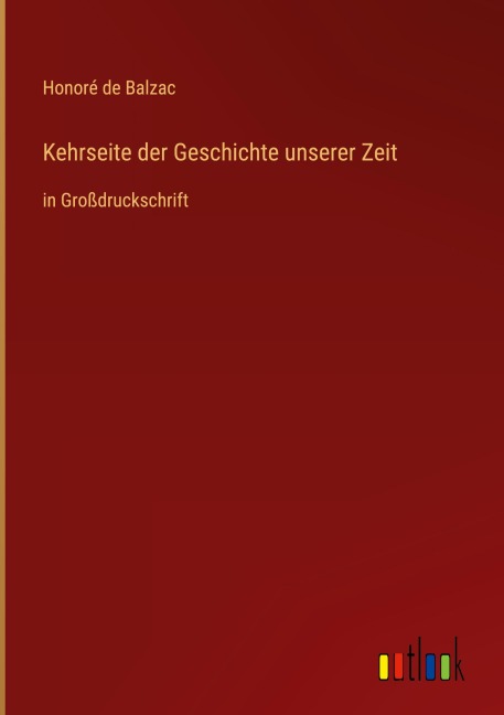 Kehrseite der Geschichte unserer Zeit - Honoré de Balzac
