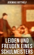 Cover-Bild zum Titel 'Leiden und Freuden eines Schulmeisters' von 'Jeremias Gotthelf'