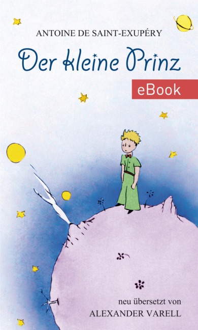 Der kleine Prinz. eBook. Antoine de Saint-Exupéry - Alexander Varell, Antoine de Saint-Exupéry