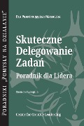 Delegating Effectively: A Leader's Guide to Getting Things Done (Polish) - Clemson G. Turregano