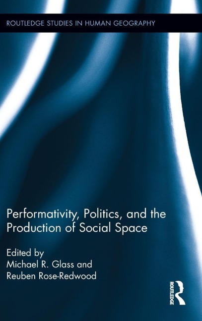 Performativity, Politics, and the Production of Social Space - 