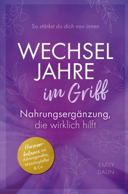 Wechseljahre im Griff: Nahrungsergänzung, die wirklich hilft | So stärkst du dich von innen - Emily Daun