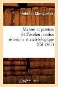 Cover-Bild zum Titel 'Maison Et Paroisse de Pisseleu: Notice Historique Et Archéologique (Éd.1887)' von 'Robert de Malinguehen'